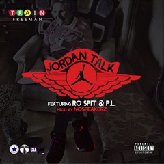 Jordan Talk featuring Ro Spit & P.L. (Prod. By iRockSays & Fame Fresh)