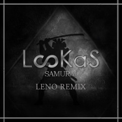 Lookas - Samurai (Leno Remix)*Free Download*