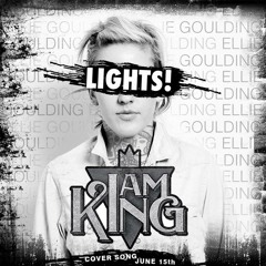 Stream I Am King - Lights (Ellie Goulding Cover) by Dariush ...