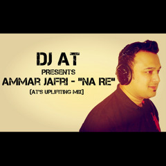 Ammar Jafri - Na Re (AT's Uplifting Mix)