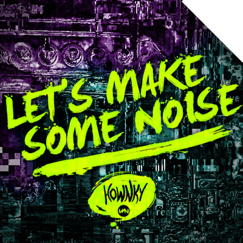 Let's Make Some Noise - HownKy by Hownky | Free Listening ...