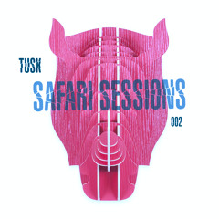 TUSK - SAFARI SESSIONS 002 [ FREE DOWNLOAD] Tracklist below