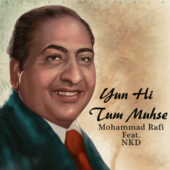 Yun Hi Tum Mujhse(Dubstep Remix) - NKD Feat Mohammad Rafi