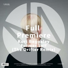 Full Premiere: Kurt Baggaley - Former Self (The Drifter Remix)