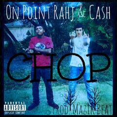 On Point Rahj & Cash CHOP (Prod. Mazik Beat)