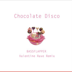 チョコレイトディスコ(BASSFLAPPER Valentine Rave Remix)