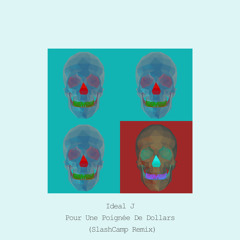 Ideal J ‎– Pour Une Poignée De Dollars (SlashCamp Remix)