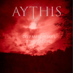 Aythis - Deep Martyr Skies [Ethereal Fire - 2011]