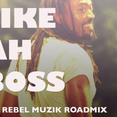 Like Ah Boss Machel Montano Rebel Muzik Roadmix FREE Download