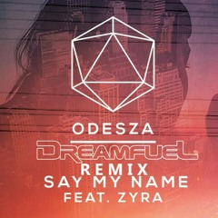 Odesza - Say My Name (DreamfueL Remix)[FREE DOWNLOAD]