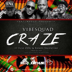 Vibe Squad Ft Fuse ODG & Randy Valentine - Craze (Prod By JOAT)