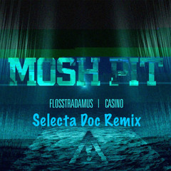 Flosstradamus ft Casino - Mosh Pit (Selecta Doc Remix)