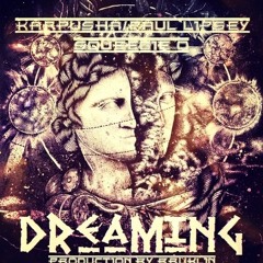 Karpusha x Paul Lipsey x Squeegie O - Dreaming (Production By Bruklin)