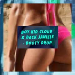 Dack Janiels & Boy Kid Cloud- Booty Drop
