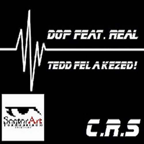 Dop feat. Real - Tedd Fel A Kezed!