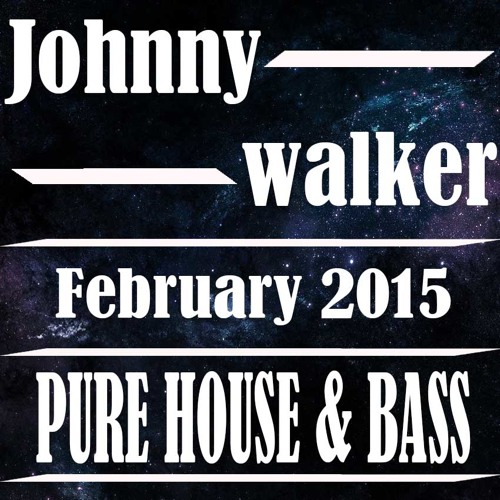 JOHNNY WALKER FEB '15 - PURE HOUSE & BASS.