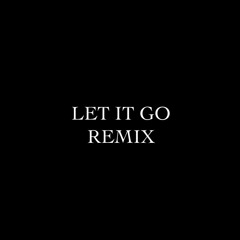 Let It Go Remix (Prod. Redd)