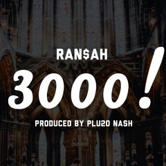 Ran$ah -3,000 Produced By @Plu2o_Nash