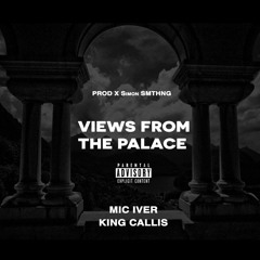 ToD Premiere: Views From The Palace X King Callis & Mic Iver(Prod. Simon SMTHNG)