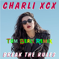 Break The Rules - Charli XCX - (Tom Berli Remix)