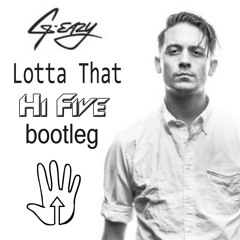 G-Easy - Lotta That (Hi Five Bootleg) [Buy link for FREE DL]
