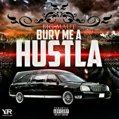 Big Maut (Single)"Bury Me A Hustla" Time For Yall To Wake Up ,Gor Yall Who Dont Know who BigMaut Is Yall Gon Learn!