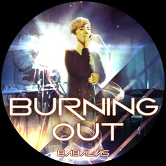 Burning Out - Babalas