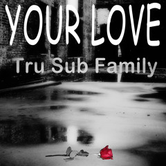 Your Love - by Tru Sub Family - UKG mix