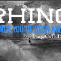 Rhino - Since You Been Away (Prod. Dougie On The Beat)