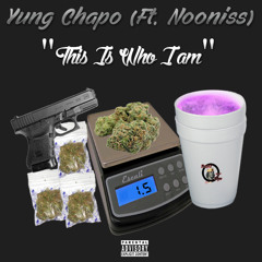 Yung Chapo - This Is Who I Am (Ft. Nooniss) *LEAK*