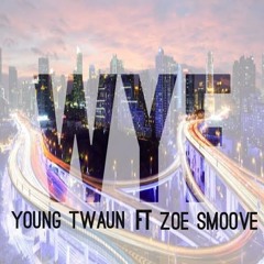 YOUNG TWAUN FT ZOE SMOOVE (WHERE YOU FROM )