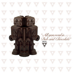 "All You Need Is DUB And Chocolate"