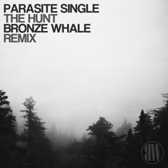 Parasite Single - The Hunt (Bronze Whale Remix)