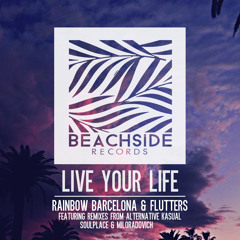 Rainbow Barcelona & Flutters - Live Your Life (Original Mix)OUT FEB 16 BEATPORT