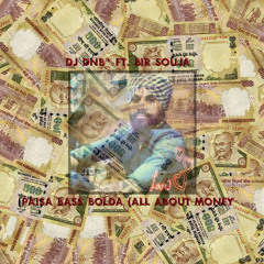 Dj DnB™ Ft. BIR Souja - Paisa Bass Bolda (All About Money)