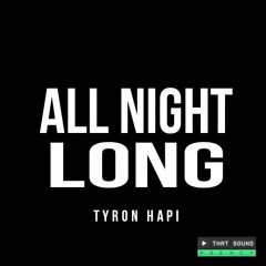All Night Long - Tyron Hapi (Original Mix)[FREE DOWNLOAD]
