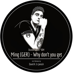 Ming [GER] - Why Don't You Get (Original Mix)