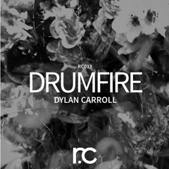 RC018 // Dylan Carroll - Drumfire (Original Mix)