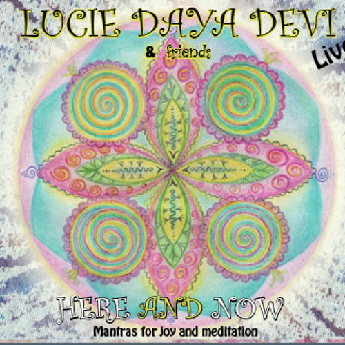 Om Tare Tutare - Lucie Daya Devi - Here and now - Mantras for joy and meditation