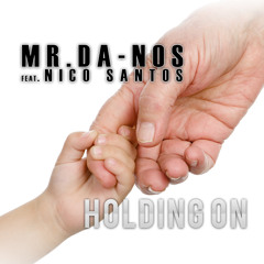 MR.DA-NOS FT. NICO SANTOS - HOLDING ON (RADIO EDIT)