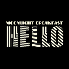 Moonlight Breakfast - HELLO