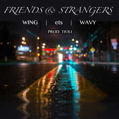 Friends & Strangers (feat. ets & Wavy)