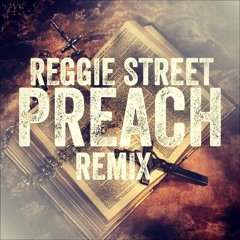 Reggie Street - Preach Remix