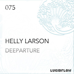 LF075 - Helly Larson - Deeparture [2 min cut]