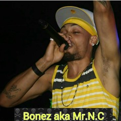 Bonez aka Mr.N.C (7/11)