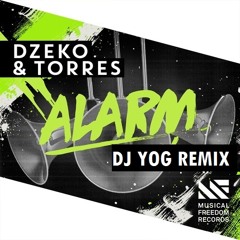 Dzeko & Torres - Alarm(DJ YOG REMIX)