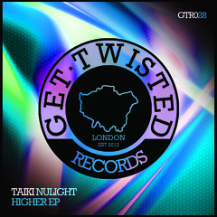 Taiki Nulight - Higher (Get Twisted Records) Out 02/03/15