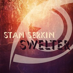 Stan Serkin - Swelter (Original Mix) [FREE DOWNLOAD]