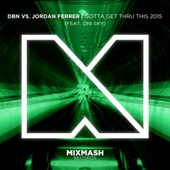 DBN Vs Jordan Ferrer - Gotta Get Thru This 2015 (ft. Oni Sky)