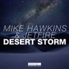 Mike Hawkins & JETFIRE - Desert Storm (Original Mix)